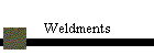 Weldments